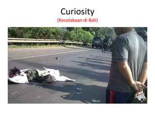 Curiosity
(Kecelakaan di Bali)

 