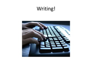Writing!

 