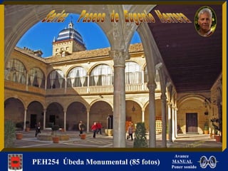 Avance
PEH254 Úbeda Monumental (85 fotos)   MANUAL
                                     Poner sonido
 