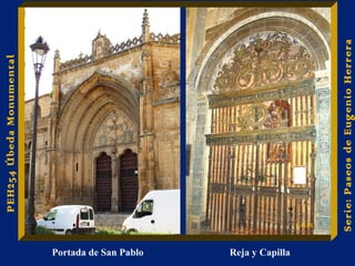Reja y Capilla 
Serie: Paseos de Eugenio Herrera 
Portada de San Pablo PEH254 Úbeda Monumental 
E.H.M 
 