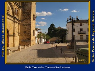 Carne, jamón y los “huevos” 
de Rosa 
De la Casa de las Torres a San Lorenzo 
Serie: Paseos de Eugenio Herrera 
PEH254 Úbeda Monumental 
E.H.M 
 