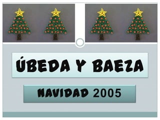 Úbeda y Baeza
NAVIDAD 2005

 