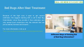 Bed Bugs After Heat Treatment
Because of the high cost, it pays to get several
estimates. We suggest starting with a call ...
