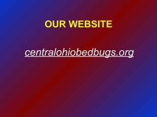 OUR WEBSITE centralohiobedbugs.org 