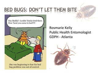 Rosmarie Kelly Public Health Entomologist GDPH - Atlanta 