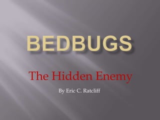 The Hidden Enemy
By Eric C. Ratcliff
 