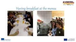 Having breakfast at the mensa
 