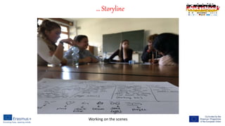 … Storyline
Working on the scenes
 