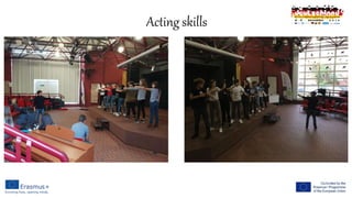 Acting skills
 