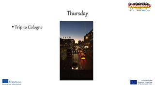 Thursday
• Trip to Cologne
 