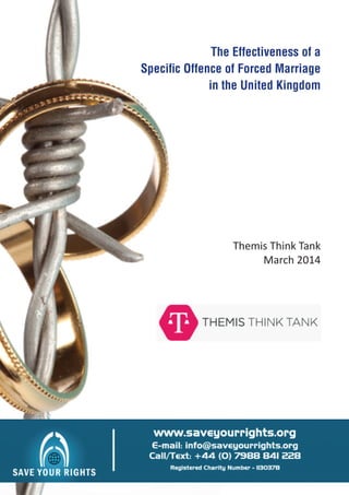 The Effectiveness of a
Specific Offence of Forced Marriage
in the United Kingdom
Themis Think Tank
March 2014
 