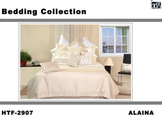 Bedding Collection




HTF-2907             ALAINA
 