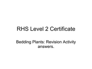 RHS Level 2 Certificate Bedding Plants: Revision Activity answers. 