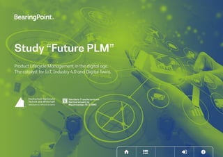 Study “Future PLM”
Product Lifecycle Management in the digital age.
The catalyst for IoT, Industry 4.0 and Digital Twins.
 