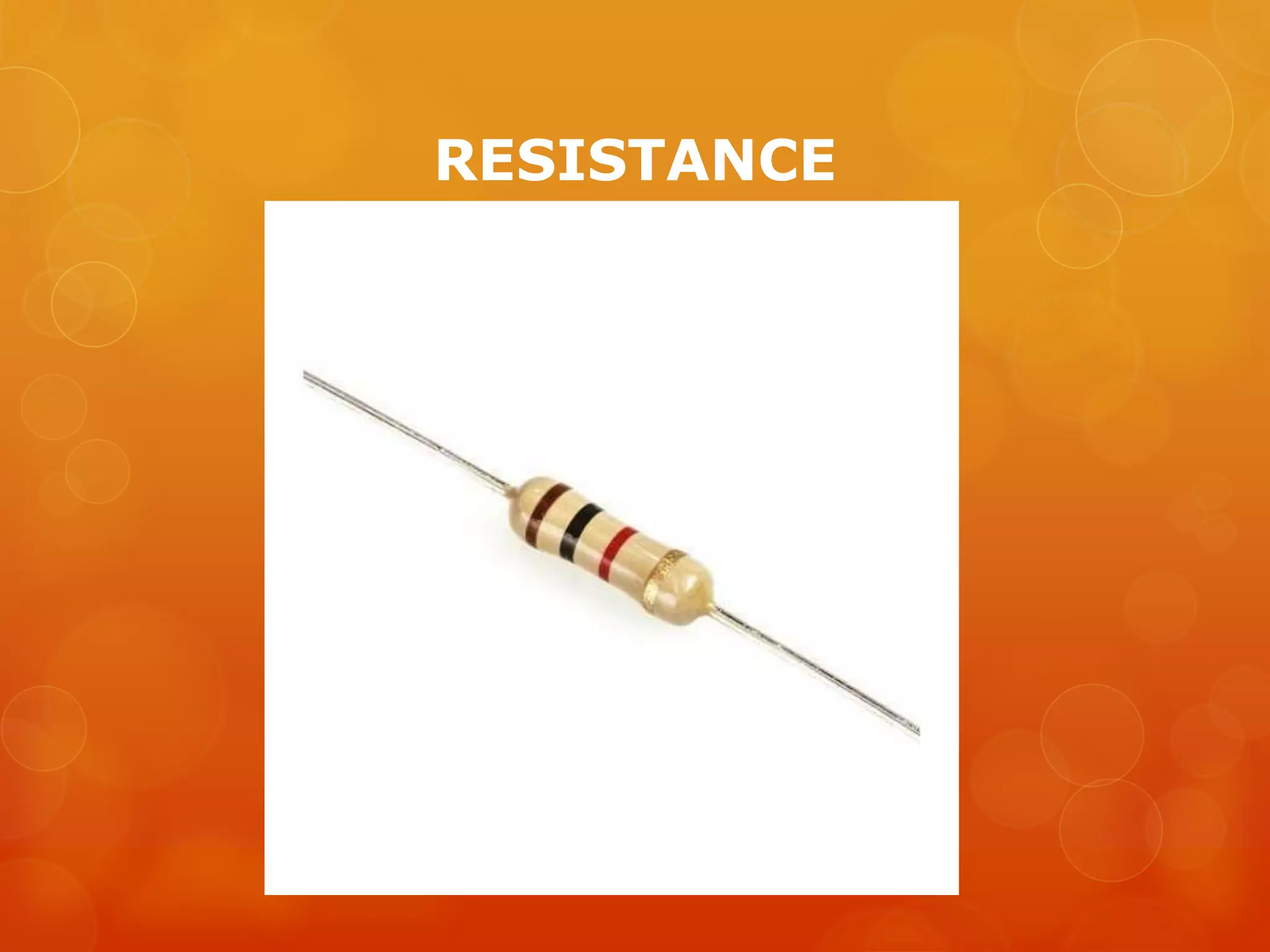 RESISTANCE
 