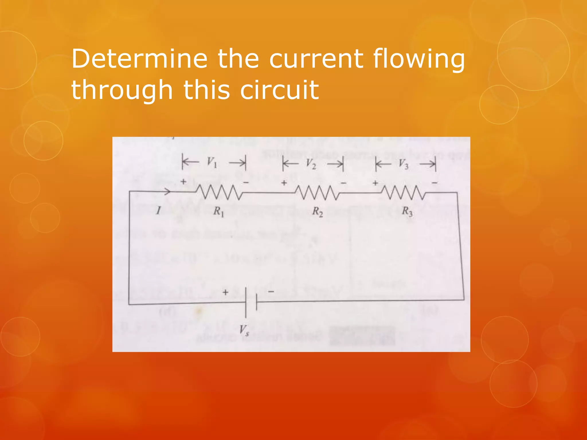 Determine the current flowing
through this circuit
 
