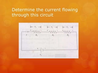 Determine the current flowing
through this circuit
 