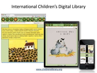 International Children’s Digital Library<br />www.childrenslibrary.org<br />