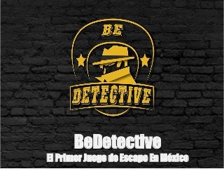 BeDetective
El Primer Juego de Escape En México
 