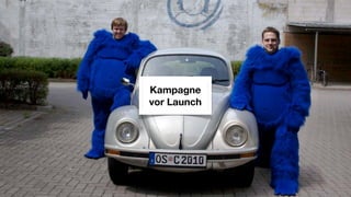 Kampagne
vor Launch
 