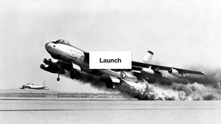 Launch
 