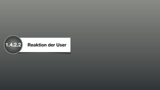 1.4.2.2   Reaktion der User
 