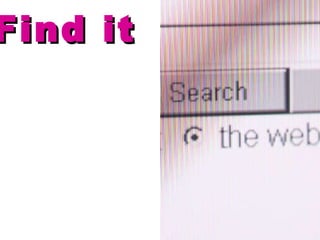 Find it 