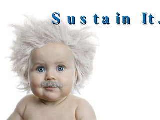 Sustain It… 