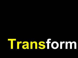 Trans form 