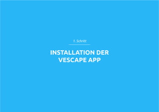 INSTALLATION DER
VESCAPE APP
1. Schritt
 