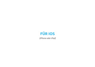 FÜR IOS
(iPhone oder iPad)
 