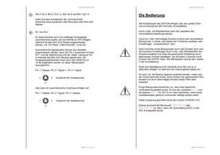 RESTEK EDITOR 
SPLIT IN A, SPLIT OUT A, REC IN A und REC OUT A 
Diese Buchsen ermöglichen den symmetrischen 
Anschluss eines Equalizers oder Recorders über Mini-XLR-Stecker. 
IN 1 bis IN 4 
An diese Buchsen kann eine beliebige hochpegelige 
asymmetrische Quelle, die zum Betrieb an HiFi-Anlagen 
bestimmt ist über Mini-XLR-Stecker angeschlossen 
werden, z.B. CD Player, Video-Recorder, Tuner etc. 
Asymmetrische Signalquellen können hier ebenfalls 
angeschlossen werden, wenn der Pin 3 zusammen mit dem 
Pin 1 und der Abschirmung und die „heiße“ Leitung an Pin 
2 innerhalb des Mini XLR Steckers gelötet wird. Die 
Eingangsempfindlichkeit muss dann über SENS IN um 
+6 dB angehoben werden um diese “Manipulation“ 
auszugleichen. 
Pin 1 = Masse, Pin 2 = Signal +, Pin 3 = Signal - 
1 3 Draufsicht der Gerätebuchse 
Seite 17 von 40 
2 
oder wenn ein asymmetrischer Anschluss erfolgen soll 
Pin 1 = Masse, Pin 2 = Signal, Pin 3 = Masse 
1 3 Draufsicht der Gerätebuchse 
2 
8 
9 
RESTEK EDITOR 
Seite 18 von 40 
Die Bedienung 
Alle Einstellungen des EDITOR erfolgen über den großen Dreh-und 
Druckknopf auf der Front des Vorverstärkers. 
Durch Links- und Rechtsdrehen kann die Lautstärke des 
Vorverstärkers beeinflusst werden. 
Durch ein- oder mehrmaliges Drücken erreicht man verschiedene 
Menüpunkte, in denen man bestimmte Funktionen auslösen oder 
Einstellungen „programmieren“ kann. 
Nach Erreichen eines Menüpunktes durch das Drücken kann man 
die einzelnen Einstellungen durch Links- oder Rechtsdrehen des 
Knopfes anwählen und muss die gewünschte Einstellung durch 
abermaliges Drücken bestätigen, wie bei einem Computer durch 
Drücken der ENTER Taste. Das Menüsystem springt dann wieder 
in die Grundstellung. 
Sollte eine Bestätigung nicht innerhalb einer Zeit von ca. 6 
Sekunden erfolgen, so stellt sich der Ursprungswert wieder ein. 
So kann z.B. die Balance dadurch verändert werden, indem man 
den Knopf mehrmals drückt, durch Drehen den gewünschten Wert 
einstellt und durch abermaliges Drücken diesen Wert dann 
speichert. 
Einige Menüpunkte erscheinen nur, wenn eine bestimmte 
Voreinstellung gewählt wurde. So wird die Lautstärke VOL B und 
die Balance BAL B für OUT B nur dann erscheinen, wenn beide 
Lautstärkeregler getrennt voneinander betätigt werden sollen. 
Diese Einstellung geschieht durch die Funktion SYNCRO OFF. 
Ebenso erscheint der Menüpunkt MONITOR ON oder 
MONITOR OFF nur dann, wenn die Voreinstellung REC A oder 
REC B eingestellt wurde. 
 