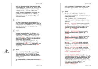 RESTEK MCAB 
Wenn die Fernbedienung auf einem anderen Gerät 
voreingestellt wurde, wird der MCAB, ebenso wie alle 
anderen RESTEK-Geräte, erst nach einer Betätig-ungsdauer 
von ca. 3 Sekunden eingeschaltet. 
Ebenso kann auch eine beliebige Zahlentaste von 
0 bis 9 dazu verwendet werden um die MCAB 
einzuschalten, wenn die Fernbedienung auf SAT 
voreingestellt wurde. 
Seite 31 von 36 
- und + 
Mit diesen Tasten kann die Lautstärke des DBV-S 
audio only Radios MCAB geändert werden, sofern der 
Lautstärkeregler angeschaltet wurde und unabhängig 
davon für welches Gerät die Fernbedienung 
voreingestellt wurde. 
STORE 
Es stehen 99 Speicherplätze zur Verfügung. Ein 
Favorit wird gespeichert, in dem die Taste STORE 
gedrückt wird. Auf dem Display leuchtet dann der 
Schriftzug SSSSTTTTOOOORRRREEEE für einige Sekunden auf. Während 
dieser Zeit müssen die Tasten für den gewünschten 
Speicherplatz gedrückt werden. 
Danach ist der Speichervorgang beendet. Zur 
Kontrolle wird die Programmplatznummer kurz 
eingeblendet z. B. SSSSEEEELLLLEEEECCCCTTTT 11117777. Anschließend wird 
wieder jene Anzeigeart dargestellt, die unter MMMMOOOODDDDEEEE 
eingestellt ist. 
MUTE 
Diese Funktion schaltet den Ton ab, unabhängig 
davon für welches Gerät die Fernbedienung 
voreingestellt wurde. Alle Funktionen des Geräts 
bleiben eingeschaltet, lediglich die Wiedergabe wird 
stumm geschaltet. 
Bei ausgeschaltetem Ton leuchtet der Schriftzug MMMMUUUUTTTTEEEE 
auf. 
10 
11 
12 
RESTEK MCAB 
Durch Drücken der Lautstärketasten - oder + an der 
Fernbedienung wird der Ton wieder eingeschaltet. 
Seite 32 von 36 
MODE 
Mit dieser blauen Taste kann zwischen den 
verschiedenen Anzeigearten mit Zusatzinformationen 
umgeschaltet werden. 
Sollte eine Station keine Zusatzinformationen 
ausstrahlen, so wird ersatzweise der Stationsname 
dargestellt. 
Mit MMMMOOOODDDDEEEE SSSSTTTTAAAATTTTIIIIOOOONNNNSSSS werden der Programmplatz 
des Favoriten, die Positionsnummer vom letzten 
Suchlauf und die maximale Anzahl der gefundenen 
Stationen vom letzten Suchlauf dargestellt z. B. 
PPPP....________ CCCCHHHH.... 44443333////444499997777. 
Mit MMMMOOOODDDDEEEE SSSSTTTTAAAATTTTIIIIOOOONNNN NNNNAAAAMMMMEEEE wird der Name der 
gerade empfangenen Station angezeigt wie z. B. 
DDDDKKKKUUUULLLLTTTTUUUURRRR. 
Mit MMMMOOOODDDDEEEE SSSSTTTTAAAATTTTIIIIOOOONNNN TTTTEEEEXXXXTTTT wird der Radiotext der 
gerade empfangenen Station angezeigt wie z. B. 
******** SSSSWWWWRRRR3333 WWWWeeeellllttttwwwweeeeiiiitttt, sofern diese Station einen 
Radiotext ausstrahlt. 
Mit MMMMOOOODDDDEEEE EEEEVVVVEEEENNNNTTTT IIIINNNNFFFFOOOO werden zusätzliche 
Information zu der gerade empfangenen Sendung 
angezeigt wie z. B. RRRRoooolllllllliiiinnnngggg SSSSttttoooonnnneeeessss iiiinnnn ccccoooonnnncccceeeerrrrtttt. 
Mit MMMMOOOODDDDEEEE EEEEXXXXTTTT EEEEVVVVEEEENNNNTTTT IIIINNNNFFFFOOOO werden zusätzliche 
Informationen zu der gerade empfangenen Station 
angezeigt, meistens Vorschauinformationen wie z. B. 
11113333::::00000000 - 11114444::::00000000 NNNNaaaacccchhhhrrrriiiicccchhhhtttteeeennnn. 
Mit MMMMOOOODDDDEEEE TTTTEEEECCCCHHHHNNNNIIIICCCCAAAALLLL IIIINNNNFFFFOOOO wird die Datenübertrag-ungsrate 
und die Samplerate der gerade empfangenen 
Sendung angezeigt. Die Datenübertragungsrate wird 
als Mittelwert aller gesendeten Daten ermittelt, also 
auch mit den Zusatzdaten. Daher wird meistens eine 
etwas größere Rate angezeigt als die reine 
Audiodatenübertragungsrate wie z. B. 
333333337777kkkkBBBBiiiitttt 44448888,0000kkkkHHHHzzzz AAAACCCC3333. 
13 
 
