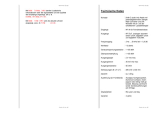 RESTEK MCAB 
Mit MMMMOOOODDDDEEEE SSSSIIIIGGGGNNNNAAAALLLL IIIINNNNFFFFOOOO werden zusätzliche 
Informationen über die Signalstärke und die Qualität 
des Empfangs angezeigt, wie z. B. 
SSSSIIIIGGGGNNNNAAAALLLL 88889999 QQQQUUUUAAAALLLLIIIITTTTYYYY 88884444. 
Mit MMMMOOOODDDDEEEE TTTTIIIIMMMMEEEE IIIINNNNFFFFOOOO wird die aktuelle Uhrzeit 
angezeigt, wie z. B. TTTTIIIIMMMMEEEE 11114444::::33330000. 
Seite 33 von 36 
RESTEK MCAB 
Seite 34 von 36 
Technische Daten 
Konzept : DVB-C audio only Radio mit 
potentialgetrenntem Sample 
Rate Converter und D/A 
Wandler mit an- und ab-schaltbarem 
Lautstärkeregler 
Eingänge : RF IN für Fernsehsteckdose 
Ausgänge : RF OUT, analogen asymetri-schen 
Cinch, digitalem Cinch 
und digitalem TOSLINK. 
Frequenzgang : 3 Hz ... 24 kHz bei +- 0,5 dB 
Klirrfaktor : < 0,005% 
Geräuschspannungsabstand : > 100 dBA 
Übersprechdämpfung : > 100 dBA 
Ausgangspegel : 2 V rms max. 
Ausgangsstrom : 35 mA rms max. 
Ausgangsimpedanz : 50 Ohm 
Abmessungen (B x H x T) : 285 x 64 x 330 mm 
Gewicht : ca. 3,9 kg 
Ausführung der Frontblende : Acrylglas hochglanzpoliert, 
Aluminium schwarz, cham-pagner 
oder silbrig matt ge-bürstet, 
Messing verchromt 
sowie Sonderausführungen 
auf Anfrage. 
Displayfarben : Rot, grün und blau 
Garantie : 3 Jahre 
 