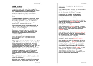 RESTEK MCAB 
Erste Schritte 
Verständlicherweise ist das Lesen einer umfangreichen 
Bedienungsanleitung lästig und vielfach besteht der Wunsch 
nach einer sofortigen und schnellen Inbetriebnahme. 
Häufig wird die Bedienungsanleitung auch erst dann 
gelesen, wenn dem neuen Gerät bereits Musik „entlockt“ 
wurde. 
Um eine schnelle erste Wiedergabe zu ermöglichen, erfolgt 
hier eine Kurzanleitung. Trotzdem empfehlen wir dringend 
diese Bedienungsanleitung zu lesen, da der MCAB über 
besondere Eigenschaften und Funktionen verfügt, die erst in 
dieser Anleitung vollständig erklärt werden. 
Vorausgesetzt wird, dass die sonstigen Komponenten wie 
z. B. Vorverstärker, Endstufen und Lautsprecher bereits 
verkabelt und funktionsfähig sind. 
Zuerst sollten sämtliche Komponenten vom Stromnetz 
getrennt werden. Dieses reduziert die Möglichkeit einer 
statischen Entladung beim Anschließen der Verbind-ungskabel 
Seite 9 von 36 
zum Radio. 
Nun ist das von der Fernseherkabelanschlussdose 
kommende Kabel in den RF IN Eingang des MCAB 
anzuschließen. 
Sollte bereits ein Fernseher-Kabel-Receiver mit einem RF IN 
und RF OUT vorhanden sein, so kann auch versucht werden 
den MCAB mit einem kurzen Kabel „hinter“ dem Kabel- 
Receiver anzuschließen. Dazu muss vom RF OUT des 
Fernseher-Kabel-Receivers ein Kabel zum RF IN des MCAB 
angeschlossen werden. Dies gilt auch umgekehrt, der 
MCAB leitet die Signale aber nur im Stand-by Modus weiter. 
Die analogen Ausgänge OUT L und OUT R des MCAB 
können nun an einem hochpegeligen Eingang eines 
Vorverstärkers über geeignete Cinchkabel angeschlossen 
werden. 
Die Lautstärke des Vorverstärkers ist zunächst auf ein sehr 
kleines Maß einzustellen. 
Werksseitig ist der MCAB für den Betrieb an einem Fernseh 
Kabelanschluss von Unity Media mit QAM 256, eine Start- 
RESTEK MCAB 
frequenz von 410 MHz und einer Symbolrate von 6900 
voreingestellt. 
Sollte ein Kabelanschluss vorhanden sein mit einer anderen 
Modulationsart, Startfrequenz oder Symbolrate, so sind diese 
über das Setupmenü, siehe Seite 18, einzutragen. 
Probieren geht über Studieren, die werksseitigen 
Einstellungen sollten zunächst ausprobiert werden. 
Alle Geräte können nun eingeschaltet werden. 
Das DVB-C audio only Radio MCAB meldet sich zunächst 
mit einem Begrüßungstext RRRREEEESSSSTTTTEEEEKKKK und MMMMCCCCAAAABBBB um dann nach 
kurzer Zeit den Namen der gerade eingestellten 
Empfangsstation anzuzeigen. 
Sollte der Meldungstext NNNNOOOO SSSSIIIIGGGGNNNNAAAALLLL dauerhaft erscheinen, 
so muss ein Sendersuchlauf durchgeführt werden. Dazu den 
Multifunktionsknopf so oft drücken, bis der Menüpunkt 
SSSSCCCCAAAANNNNNNNNIIIINNNNGGGG erscheint. 
Durch Rechtsdrehen bis zur Meldung SCCCCAAAANNNNNNNNIIIINNNNGGGG NNNNEEEEWWWW FFFFRRRREEEEEEEE 
und einem sofortigem Drücken des Multifunktionsknopfes 
wird ein Sendersuchlauf mit den Modulation-, Startfrequenz-und 
Seite 10 von 36 
Symbolrateneinstellungen durchgeführt. 
Es erscheint dann die Meldung SSSSCCCCAAAANNNNNNNNIIIINNNNGGGG FFFFOOOOUUUUNNNNDDDD 0000. 
Wenn die Zahl 0 sich erhöht und nach einigen Minuten ein 
Stationsname erscheint z. B. ddddoooommmmrrrraaaaddddiiiioooo, kann durch Links-und 
/ oder Rechtsdrehen des Multifunktionsknopfes auch 
eine andere Station angewählt und die Lautstärke des 
Vorverstärkers auf ein annehmbares Maß erhöht werden. 
Wenn aber wieder der Meldungstext NNNNOOOO SSSSIIIIGGGGNNNNAAAALLLL dauerhaft 
erscheinen sollte, so sind die Einstellungen auf die 
Notwendigkeiten des Kabelanbieters, wie im Kapitel 
Setupmenü beschrieben, siehe Seite 18, anzupassen und 
erneut ein Sendersuchlauf gestartet werden. 
 