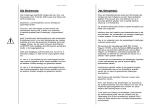 RESTEK MCAB 
Die Bedienung 
Alle Einstellungen des MCAB erfolgen über den Dreh- und 
Druckknopf auf der Front des DVB-C audio only Radios oder 
der Fernbedienung. 
Durch Links- und Rechtsdrehen können die Stationen 
gewechselt werden. 
Durch ein- oder mehrmaliges Drücken erreicht man 
verschiedene Menüpunkte, in denen man bestimmte 
Funktionen auslösen oder Einstellungen „programmieren“ 
kann. 
Nach Erreichen eines Menüpunktes kann man die einzelnen 
Einstellungen durch Links- oder Rechtsdrehen des Knopfes 
anwählen und muss die gewünschte Einstellung durch aber-maliges 
Drücken, wie bei einem Computer durch Drücken 
der ENTER Taste, bestätigen. Das Menüsystem springt dann 
wieder in die Ausgangsstellung. 
Sollte eine Bestätigung nicht innerhalb einer Zeit von ca. 6 
Sekunden erfolgen, so stellt sich der Ursprungswert wieder 
ein. 
So kann z. B. die Bitauflösung durch mehrmaliges Drücken 
des Knopfes ausgewählt, durch Drehen verändert und durch 
ein weiteres Drücken bestätigt und gespeichert werden. 
So kann z. B. die Bitauflösung durch mehrmaliges Drücken 
des Knopfes ausgewählt, durch Drehen verändert und durch 
ein weiteres Drücken bestätigt und gespeichert werden. 
Seite 17 von 36 
RESTEK MCAB 
Das Setupmenü 
Wenn der Multifunktionsknopf bereits beim Einschalten des 
Gerätes oder beim Aufwecken aus dem Stand-by Betrieb 
gedrückt wird und auch über einen Zeitraum von ca. 6 
Sekunden gedrückt gehalten wird, so springt die Menü-steuerung 
Seite 18 von 36 
in ein Setupmenü. 
Die einzelnen Menüpunkte werden mit jedem Knopfdruck der 
Reihe nach aufgerufen. 
Hier kann dann die Einstellung des Kabelanschlusses für die 
Modulationsart, der Startfrequenz und sonstige Einstellungen 
für einen späteren Suchlauf eingestellt werden. 
Dies ist nur notwendig, wenn die werksseitigen Einstellungen 
verändert werden sollen. 
Werksseitig ist die Modulationsart QAM 256, die Start-frequenz 
410 MHz und die Symbolrate 6900 eingestellt. Als 
Alternativen hat sich bisher QAM 64 und / oder die Start-frequenz 
von 310 MHz als verbreitet herausgestellt. Die 
Symbolrate von 6900 ist weit verbreitet und braucht nur in 
seltenen Fällen geändert werden. 
Entweder teilt der Kabelbetreiber die notwendigen Parameter 
für den Radioempfang mit oder es muss ein wenig 
experimentiert werden. 
Zunächst kann gewählt werden ob das gesamte Angebot 
vom Kabelanbieter oder nur ein Sonderkanal geändert 
werden soll, um dann die gewünschten Änderungen 
durchzuführen. 
Nach Änderung der jeweiligen Parameter müssen diese 
gespeichert werden. 
Wenn nach Abschluss der Einstellungen und Speicherung 
der Multifunktionsknopf über einen Zeitraum von mehr als ca. 
6 Sekunden gedrückt gehalten wird, so kehrt das Gerät 
wieder in den Stand-by Modus zurück. 
Durch eine kurze Drehung, ein einmaliges kurzes Drücken 
des Multifunktionsknopfes oder das Drücken einer der 
Zahlentasten 0 bis 9 der Fernbedienung, wird das DVB-C 
audio only Radio wieder in den normalem Betriebszustand 
zurückversetzt. 
 