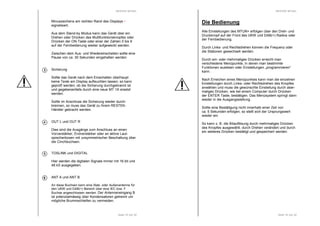 RESTEK MTUN+ 
Minuszeichens am rechten Rand des Displays - 
signalisiert. 
Aus dem Stand-by Modus kann das Gerät über ein 
Drehen oder Drücken des Multifunktionsknopfes oder 
Drücken der ON-Taste oder einer der Zahlen 0 bis 9 
auf der Fernbedienung wieder aufgeweckt werden. 
Zwischen dem Aus- und Wiedereinschalten sollte eine 
Pause von ca. 30 Sekunden eingehalten werden. 
Sicherung 
Sollte das Gerät nach dem Einschalten überhaupt 
keine Texte am Display aufleuchten lassen, so kann 
geprüft werden, ob die Sicherung durchgebrannt ist 
und gegebenenfalls durch eine neue MT 1A ersetzt 
werden. 
Sollte im Anschluss die Sicherung wieder durch-brennen, 
so muss das Gerät zu Ihrem RESTEK-Händler 
gebracht werden. 
Seite 15 von 32 
OUT L und OUT R 
Dies sind die Ausgänge zum Anschluss an einen 
Vorverstärker, Endverstärker oder an aktive Laut-sprecherboxen 
mit unsymmetrischer Beschaltung über 
die Cinchbuchsen. 
TOSLINK und DIGITAL 
Hier werden die digitalen Signale immer mit 16 bit und 
48 kS ausgegeben. 
ANT A und ANT B 
An diese Buchsen kann eine Stab- oder Außenantenne für 
den UKW und DAB(+) Bereich über eine IEC bzw. F 
Buchse angeschlossen werden. Der Antenneneingang B 
ist potenzialmässig über Kondensatoren getrennt um 
mögliche Brummschleifen zu vermeiden. 
3 
4 
6 
RESTEK MTUN+ 
Die Bedienung 
Alle Einstellungen des MTUN+ erfolgen über den Dreh- und 
Druckknopf auf der Front des UKW und DAB(+) Radios oder 
der Fernbedienung. 
Durch Links- und Rechtsdrehen können die Frequenz oder 
die Stationen gewechselt werden. 
Durch ein- oder mehrmaliges Drücken erreicht man 
verschiedene Menüpunkte, in denen man bestimmte 
Funktionen auslösen oder Einstellungen „programmieren“ 
kann. 
Nach Erreichen eines Menüpunktes kann man die einzelnen 
Einstellungen durch Links- oder Rechtsdrehen des Knopfes 
anwählen und muss die gewünschte Einstellung durch aber-maliges 
Drücken, wie bei einem Computer durch Drücken 
der ENTER Taste, bestätigen. Das Menüsystem springt dann 
wieder in die Ausgangsstellung. 
Sollte eine Bestätigung nicht innerhalb einer Zeit von 
ca. 5 Sekunden erfolgen, so stellt sich der Ursprungswert 
wieder ein. 
So kann z. B. die Bitauflösung durch mehrmaliges Drücken 
des Knopfes ausgewählt, durch Drehen verändert und durch 
ein weiteres Drücken bestätigt und gespeichert werden. 
Seite 16 von 32 
 