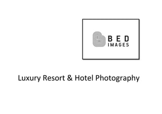 Luxury&Resort&&&Hotel&Photography&
 