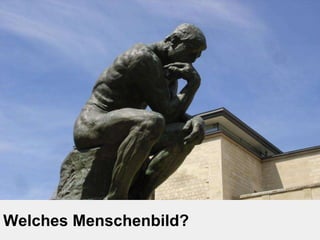 Welches Menschenbild? 
 