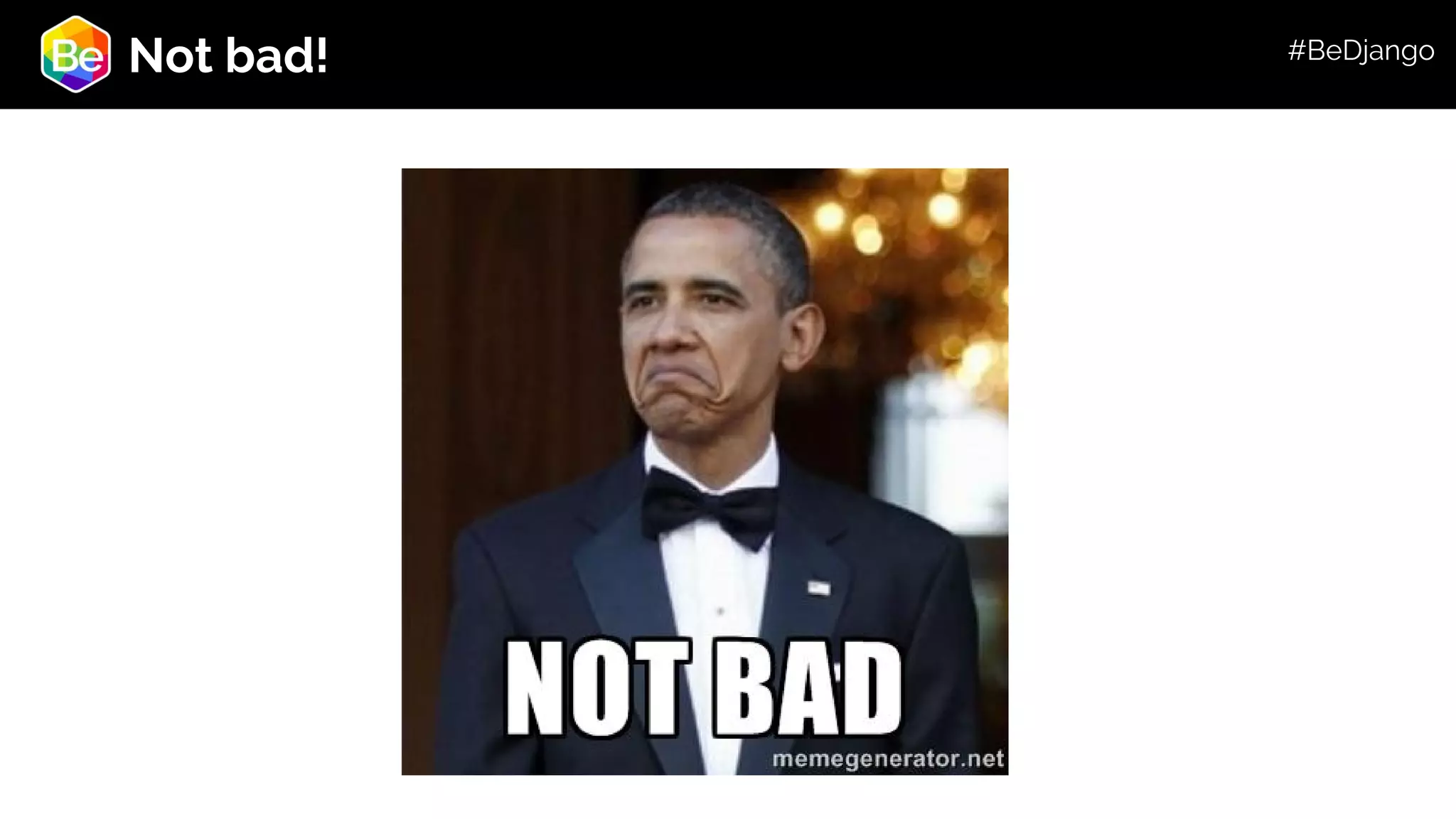 Roadmap Not bad! #BeDjango 