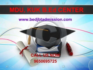 MDU, KUK B.Ed CENTER
www.bedjbtadmission.com
CALL US NOW
9650695725
 