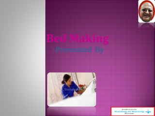Bed Making 
:Presented By 
 