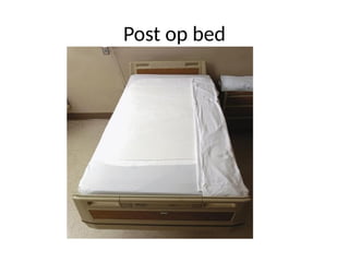 Post op bed
 