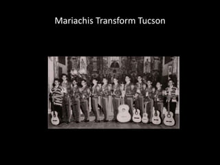 Mariachis Transform Tucson
 