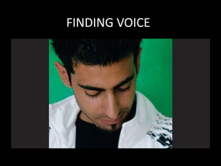 FINDING VOICE
 