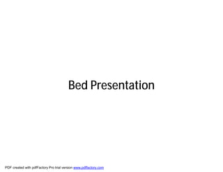 Bed Presentation




PDF created with pdfFactory Pro trial version www.pdffactory.com
 