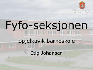 Fyfo-seksjonen Spjelkavik barneskole Stig Johansen 