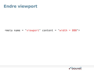 Endre viewport<meta name = "viewport" content = "width = 800">