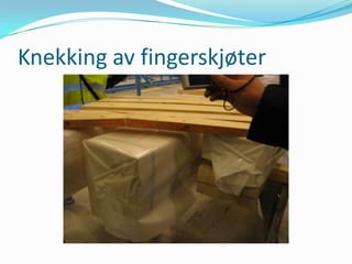Knekking av fingerskjøter
 