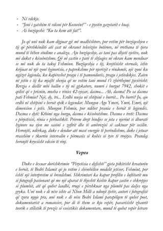 - Në vdekje. 
- “Jeni i gatshëm të vdisni për Kosovën?” - e pyetën gazetarët e huaj. 
- Ai buzëqeshi: “Ku ta kem atë fat!”. 
Jo që unë nuk kam dëgjuar gjë më madhështore, por vetëm për buzëqeshjen e tij që përshkënditi atë çast në ekranet televizive botërore, në rrethana të tjera mund të bëhen studime e analiza. Ajo buzëqeshje, as tani pas dhjetë vjetëve, nuk më duket e kësobotshme. Që në çastin e parë të shfaqjes në ekran kam menduar se më nuk do ta takoj Fehmiun. Buzëqeshja e tij, krejtësisht eternale, ishte krijuar në një zonë hyjnorësie, e paprekshme për njerëzit e rëndomtë, një zonë ku ngjizet legjenda, ku kapërcehet pragu i të pamundurës, pragu i jetëvdekjes. Zaten në jetën e tij ka mjaftë shenja që ne vetëm tani mund t’i zbërthejmë pjesërisht: Rrezja e diellit mbi ballin e tij në gjykatore, numri i burgut 7942, shokët e qelisë që e prisnin, mosha e rënies 42-vjeçar, dasma... Ah, dasma! Po sa dasma pati Fehmiu? Një, dy, tri... Erdhi nusja në shtëpinë e burrit... Po burri? Jo, ajo erdhi në shtëpinë e heroit epik e legjendar. Mungon Ago Ymeri, Ymri, Emri, një dimension i jetës. Mungon Fehmiu, por ndihet prania e heroit të legjendës. Dasma e dytë: Kthimi nga burgu, dasma e kësobotshme. Dasma e tretë: Dasma e përjetësisë, rënia e përbashkët. Prirem drejt bindjes se jeta e njeriut si dhuratë hyjnore na vjen me sasinë e zefirit dhe të ambrozisë së caktuar për secilin. Heronjtë, ndërkaq, duke e dendur atë masë energjie të perëndishme, duke i jetuar rrasshëm e tkurrin intervalin e përmasës së kohës së tyre të rrojtjes. Prandaj heronjtë kryesisht vdesin të rinj. 
Vepra 
Duke e lexuar dorëshkrimin “Përjetësia e dyfishtë” gjeta pikërisht kreaturën e heroit, të Bedri Islamit që jo vetëm i shëmbëllen modelit jetësor, Fehmiut, por është një interpretim së brendshmi. Shkrimtari ka kapur profilin e luftëtarit mu si fotografi pasionant që me një aparat të thjeshtë kishte kapur çastin e shkrepjes së plumbit, atë që quhet laudhë, rrugë e përshkuar nga plumbi pas daljes nga gryka. Unë nuk e di nëse ishte ai Xhon Milli a ndonjë tjetër, autori i fotografisë që zura ngoje pra, unë nuk e di nëse Bedri Islami parapëlqen të quhet poet, dokumentarist a romansier, por di të them se kjo vepër, pavarësisht zhanrit teorik e stilistik të prozës së eseistikës dokumentare, mund të quhet vepër letrare  